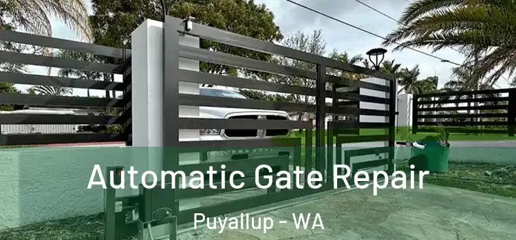 Automatic Gate Repair Puyallup - WA