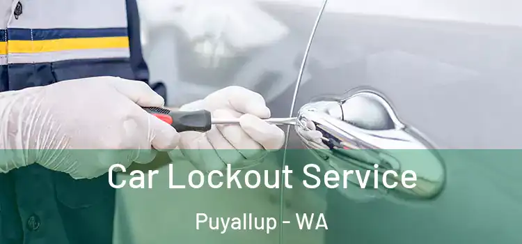 Car Lockout Service Puyallup - WA