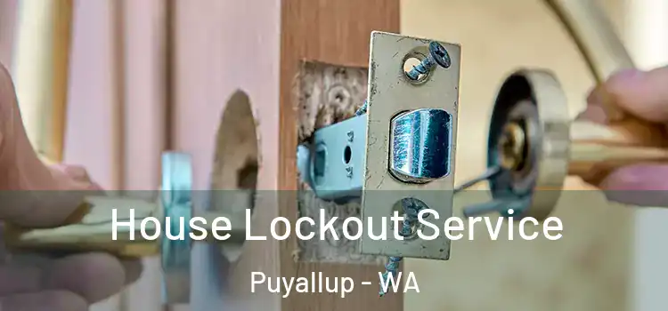 House Lockout Service Puyallup - WA