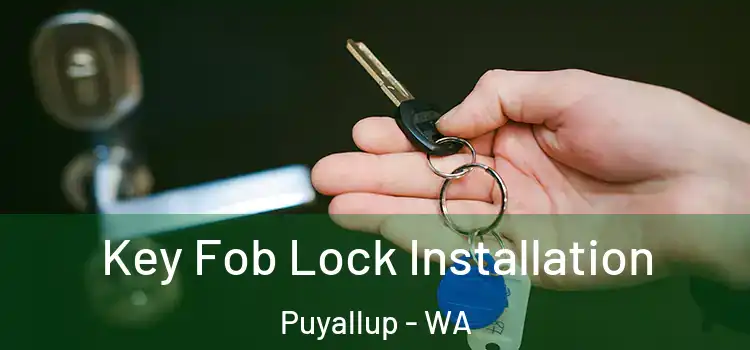 Key Fob Lock Installation Puyallup - WA