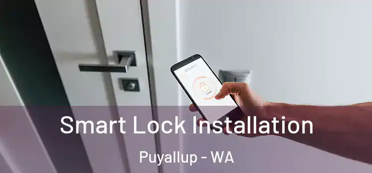Smart Lock Installation Puyallup - WA